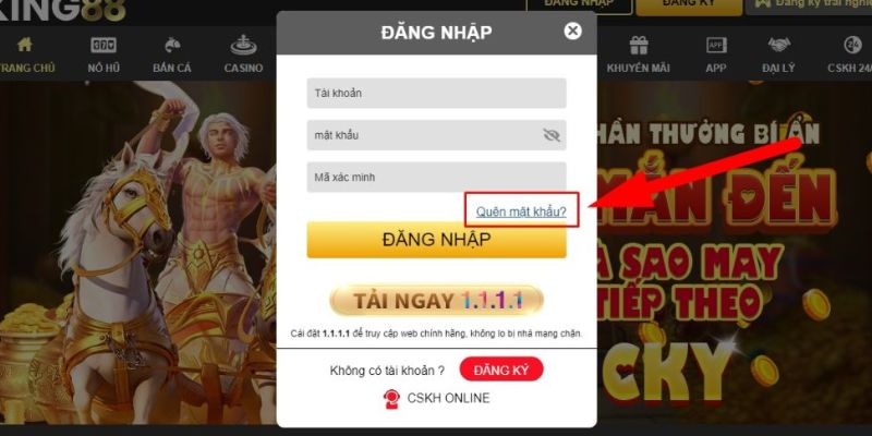 Quên mật khẩu King88 - Reset chỉ sau vài phút 3 Sử dụng nút “ quên mật khẩu”